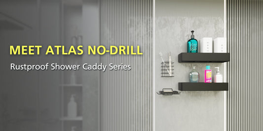 Meet Atlas No-Drill, Rustproof Shower Caddy Series