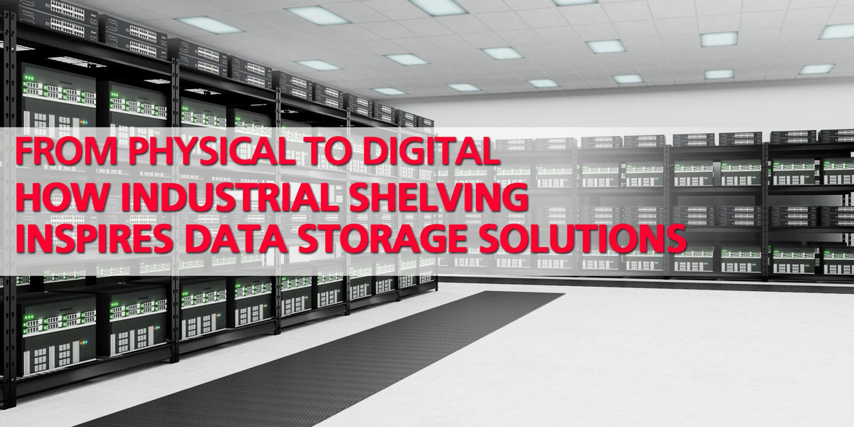 From Physical to Digital: How Industrial Shelving Inspires Data Storag ...