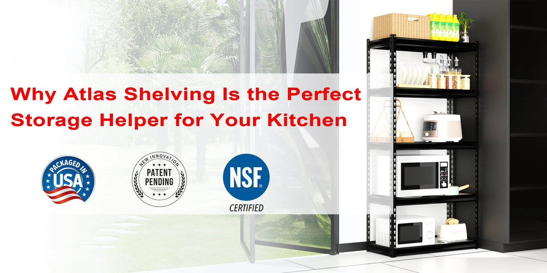 Why Atlas Shelving Is the Perfect Storage Helper for Your Kitchen