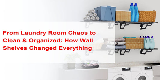 From Laundry Room Chaos to Clean & Organized: How Wall Shelves Changed Everything